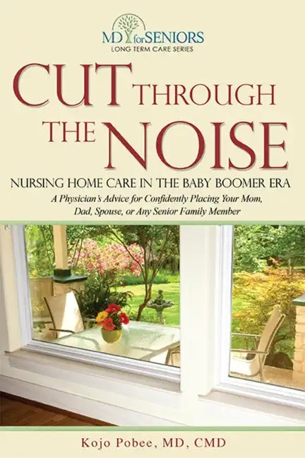Cut Through the Noise: Nursing Home Care in the Baby Boomer Era - Paperback