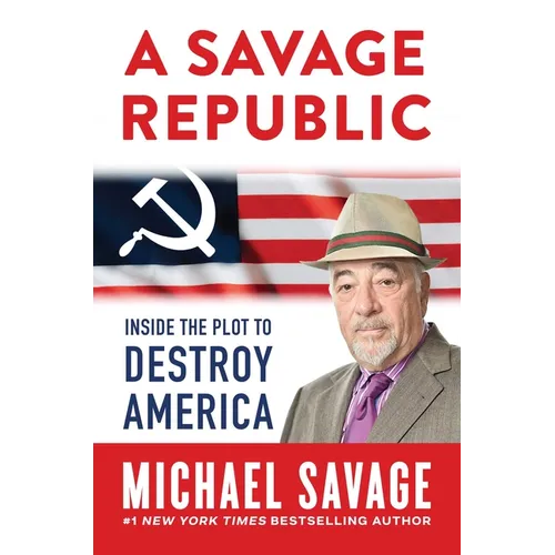 A Savage Republic: Inside the Plot to Destroy America - Hardcover