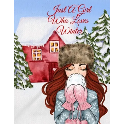 Just A Girl Who Loves Winter Journal: Holiday Composition Notebook Journaling Pages To Write In Notes, Goals, Priorities, Traditional Christmas Baking - Paperback