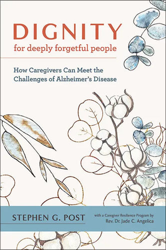 Dignity for Deeply Forgetful People: How Caregivers Can Meet the Challenges of Alzheimer's Disease - Paperback