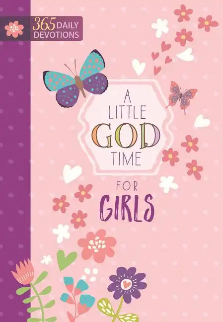 A Little God Time for Girls: 365 Daily Devotions - Hardcover