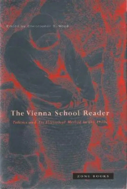Vienna School Reader: Politics and Art Historical Method in the 1930s - Paperback