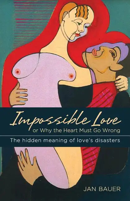 Impossible Love: Or Why the Heart Must Go Wrong - Paperback