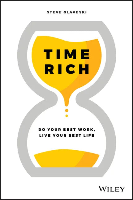 Time Rich: Do Your Best Work, Live Your Best Life - Paperback