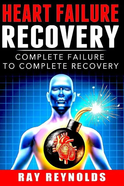 Heart Failure Recovery: Complete Failure to Complete Recovery - Paperback