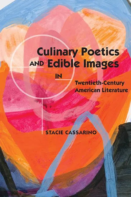 Culinary Poetics and Edible Images in Twentieth-Century American Literature - Paperback