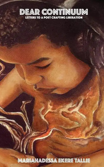 Dear Continuum: Letters to a Poet Crafting Liberation - Paperback