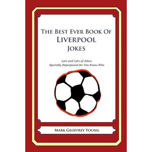 The Best Ever Book of Liverpool Jokes: Lots and Lots of Jokes Specially Repurposed for You-Know-Who