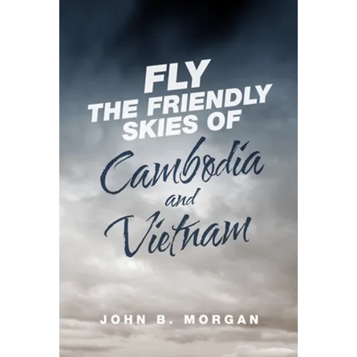 Fly the Friendly Skies of Cambodia and Vietnam - Paperback