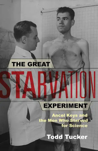 The Great Starvation Experiment: Ancel Keys and the Men Who Starved for Science - Paperback