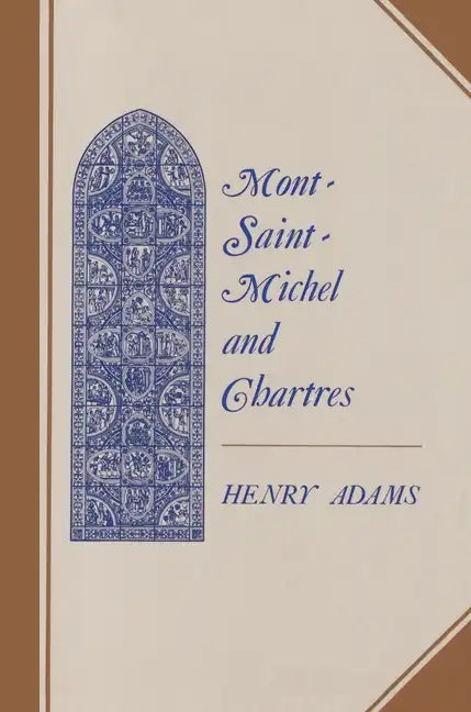 Mont-Saint-Michel and Chartres: A Study of Thirteenth-Century Unity - Paperback