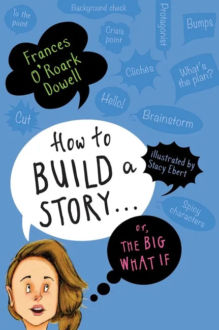 How to Build a Story . . . Or, the Big What If - Hardcover