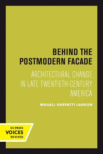 Behind the Postmodern Facade: Architectural Change in Late Twentieth-Century America - Paperback