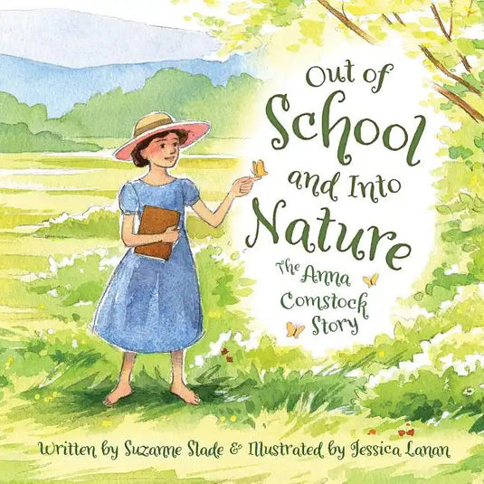 Out of School and Into Nature: The Anna Comstock Story - Hardcover