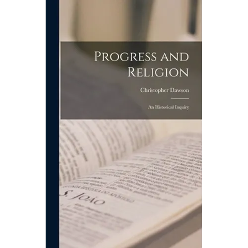 Progress and Religion: an Historical Inquiry - Hardcover