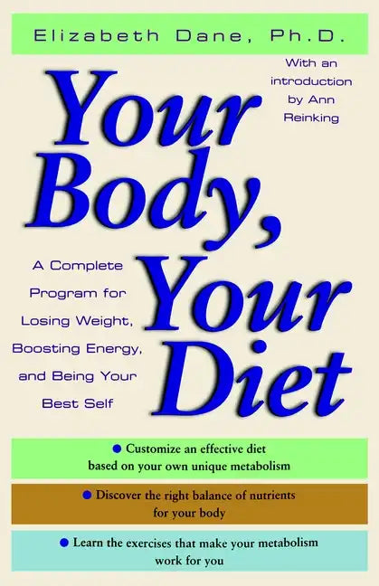 Your Body, Your Diet: A Complete Program for Losing Weight, Boosting Energy, and Being Your Best Self - Paperback
