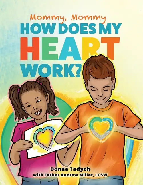 Mommy, Mommy How Does My Heart Work? - Paperback