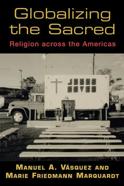 Globalizing the Sacred: Religion Across the Americas - Paperback