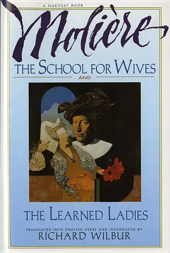 The School for Wives and the Learned Ladies, by Molière: Two Comedies in an Acclaimed Translation. - Paperback