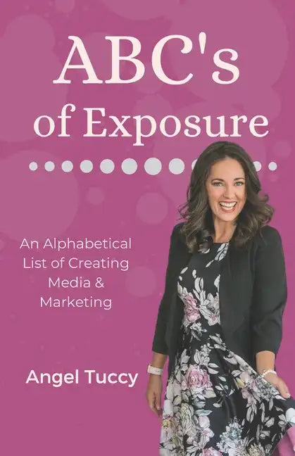 ABC's of Exposure: Media, Publishing & Speaking - Paperback