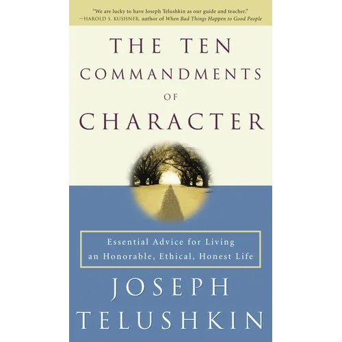 The Ten Commandments of Character: Essential Advice for Living an Honorable, Ethical, Honest Life - Paperback