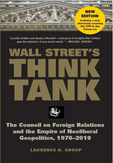 Wall Street's Think Tank: The Council on Foreign Relations and the Empire of Neoliberal Geopolitics, 1976-2014 - Hardcover