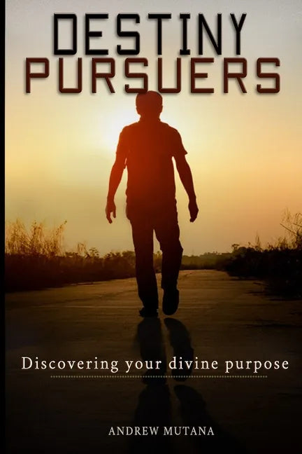 Destiny Pursuers: Discovering your divine purpose - Paperback