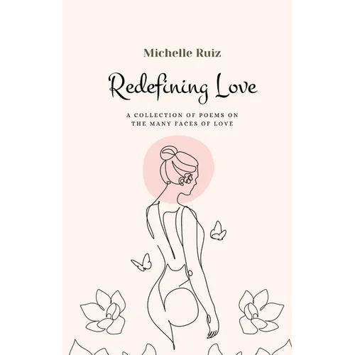 Redefining Love: A collection of poems on the many faces of love - Paperback