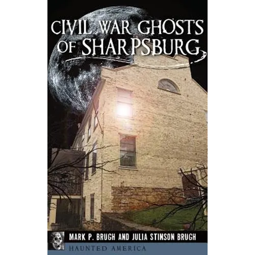 Civil War Ghosts of Sharpsburg - Hardcover