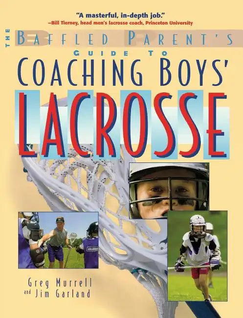The Baffled Parent's Guide to Coaching Boys' Lacrosse - Paperback