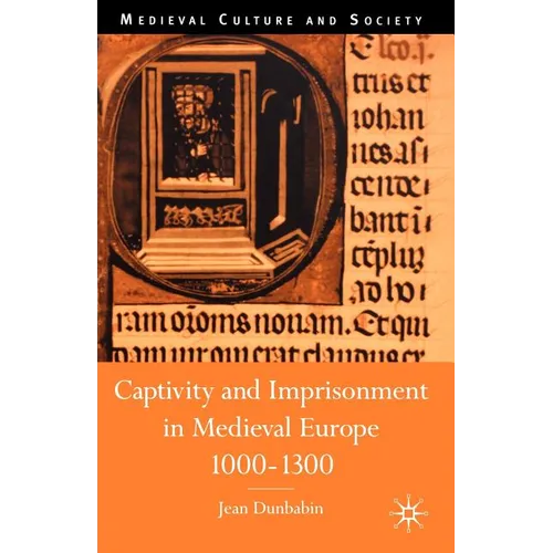 Captivity and Imprisonment in Medieval Europe, 1000-1300 - Paperback