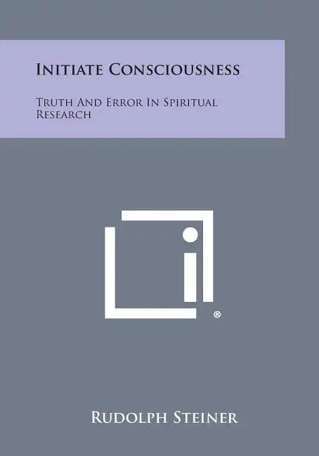 Initiate Consciousness: Truth and Error in Spiritual Research - Paperback