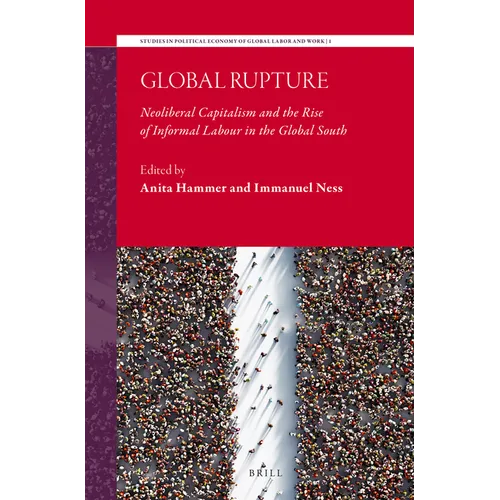 Global Rupture: Neoliberal Capitalism and the Rise of Informal Labour in the Global South - Paperback