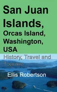 San Juan Islands, Orcas Island, Washington, USA: History, Travel and Tourism - Paperback