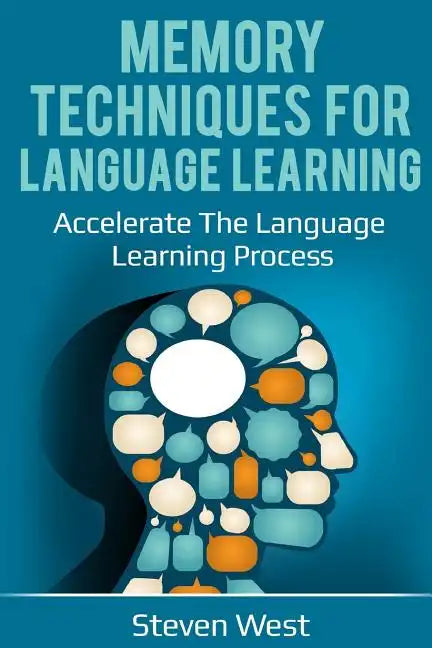 Memory Techniques for Language Learning: Accelerate the Language Learning Process - Paperback
