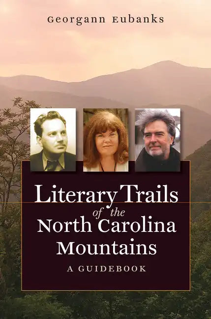 Literary Trails of the North Carolina Mountains: A Guidebook - Paperback