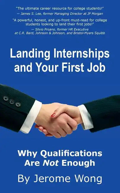 Landing Internships and Your First Job: Why Qualifications Are Not Enough - Paperback