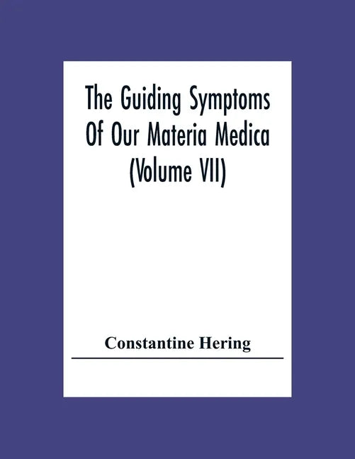 The Guiding Symptoms Of Our Materia Medica (Volume Vii) - Paperback