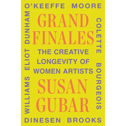 Grand Finales: The Creative Longevity of Women Artists - Hardcover