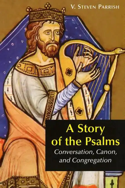 A Story of the Psalms: Conversation, Canon, and Congregation - Paperback