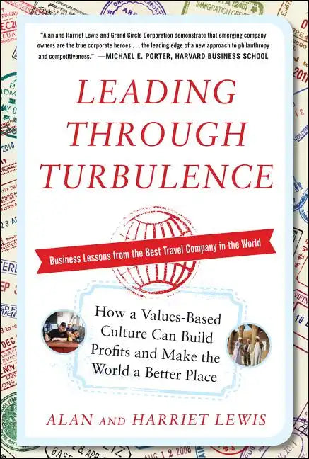 Leading Through Turbulence: How a Values-Based Culture Can Build Profits and Make the World a Better Place - Hardcover