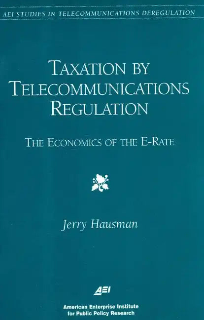 Taxation by Telecommunications Regulation:: The Economics of the E-Rate - Paperback