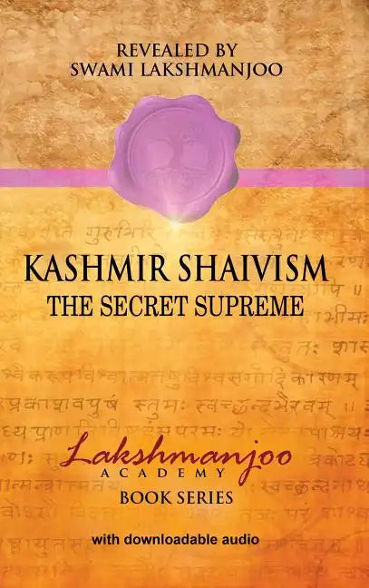 Kashmir Shaivism: The Secret Supreme - Hardcover