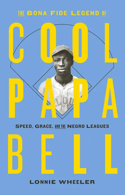 The Bona Fide Legend of Cool Papa Bell: Speed, Grace, and the Negro Leagues - Paperback