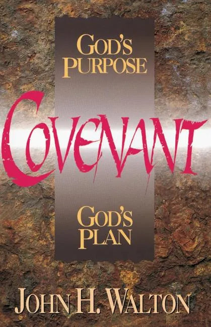 Covenant: God's Purpose, God's Plan - Paperback