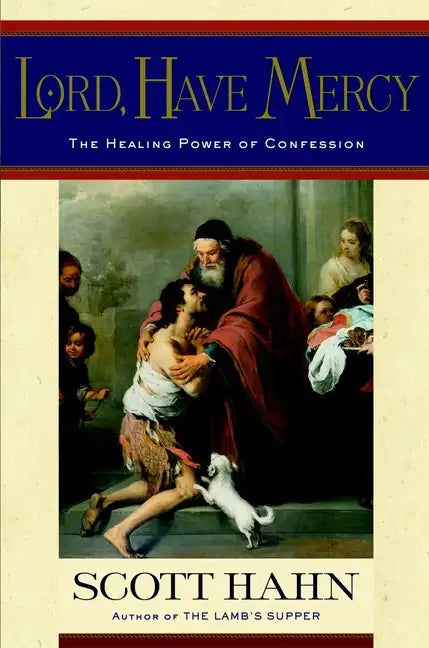 Lord, Have Mercy: The Healing Power of Confession - Hardcover