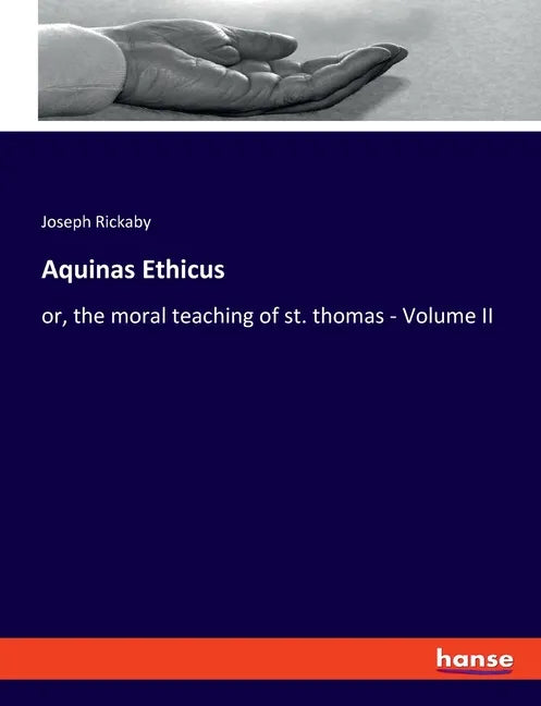 Aquinas Ethicus: or, the moral teaching of st. thomas - Volume II - Paperback