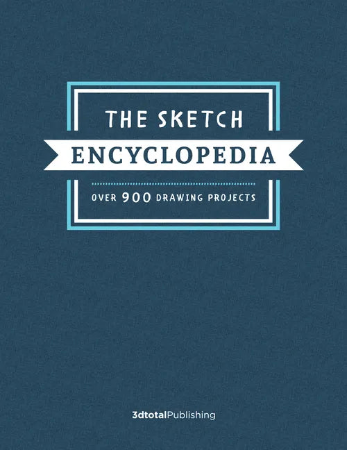 The Sketch Encyclopedia: Over 1,000 Drawing Projects - Hardcover