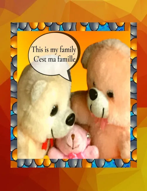 This is my family C'est ma famille: A bilingual English French children's colourful family photo book and beginner book for learning French - Paperback