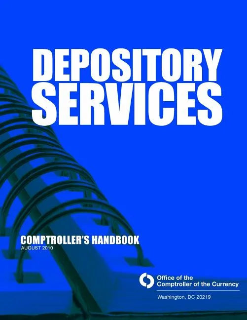 Depository Services: Comptroller's Handbook August 2010 - Paperback